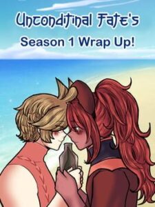 Unconditional Fate's Season 1 Wrap Up!