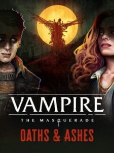 Vampire: The Masquerade - Oaths and Ashes