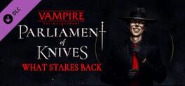 Vampire: The Masquerade - Parliament of Knives: What Stares Back