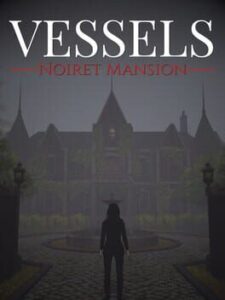 Vessels: Noiret Mansion