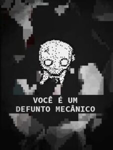 Você é um Defunto Mecânico