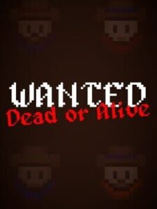 Wanted: Dead or Alive