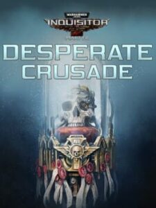 Warhammer 40,000: Inquisitor - Martyr: Desperate Crusade