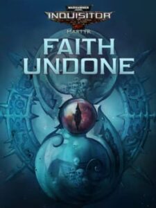 Warhammer 40,000: Inquisitor - Martyr: Faith Undone