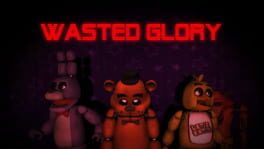 Wasted Glory