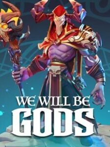 We Will Be Gods