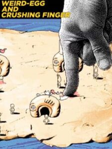 Weird-Egg and Crushing Finger