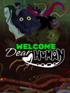 Welcome, Dear Human