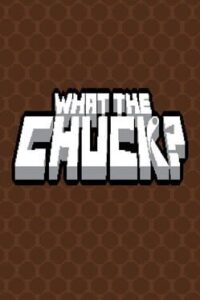 What the Chuck?