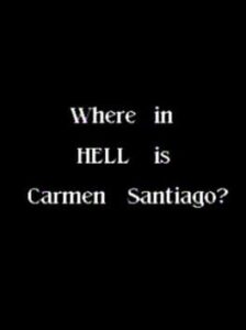 Where in Hell is Carmen Santiago?
