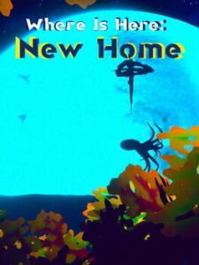 Where Is Here: New Home
