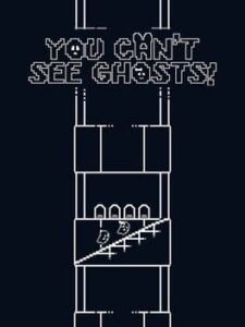 You Can't See Ghosts!
