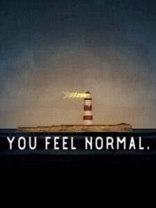 You Feel Normal.