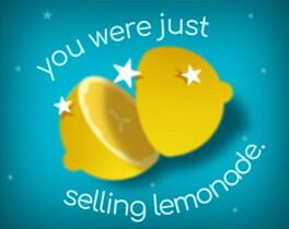 You Were Just Selling Lemonade